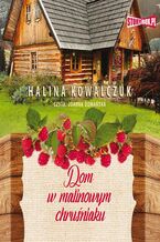 Okładka - Dom w malinowym chruśniaku - Halina Kowalczuk