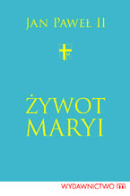 Okładka - Żywot Maryi - św. Jan Paweł II