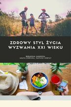 Okładka - Zdrowy styl życia. Wyzwania XXI wieku - Praca zbiorowa