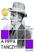 Okładka - A Pippa tańczy! - Gerhart Hauptmann