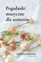 Okładka - Pogadanki muzyczne dla seniorów - Michalina Radzińska