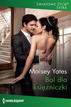 Okładka - Bal dla księżniczki - Maisey Yates