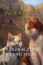 Okładka - Wojownicy. Superedycja (Tom 5). Przeznaczenie Klanu Nieba - Erin Hunter