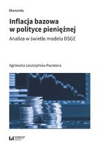 Okładka - Inflacja bazowa w polityce pieniężnej. Analiza w świetle modelu DSGE - Agnieszka Leszczyńska-Paczesna