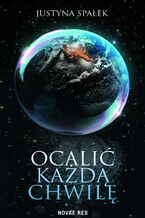 Okładka - Ocalić każdą chwilę - Justyna Spałek