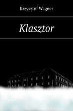 Okładka - Klasztor - Krzysztof Wagner