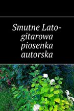 Okładka - Smutne Lato-gitarowa piosenka autorska - Lato Smutne