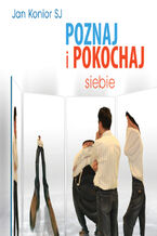 Okładka - Poznaj i pokochaj siebie - Jan Konior SJ