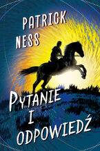 Okładka - Pytanie i odpowiedź - Patrick Ness