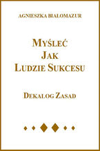 Okładka - Myśleć jak ludzie sukcesu - Agnieszka Białomazur