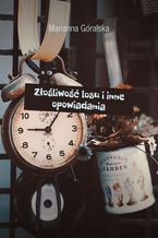 Okładka - Złośliwość losu i inne opowiadania - Marianna Góralska