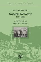 Okładka - Notatki lwowskie 1944-1946 - Ryszard Gansiniec