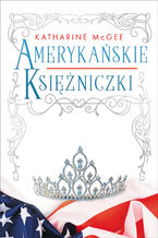 Okładka - Amerykańskie księżniczki - Katharine McGee
