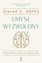 Okładka - Umysł wyzwolony - Steven C. Hayes