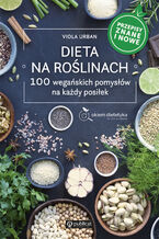 Okładka - Dieta na roślinach. 100 wegańskich pomysłów na każdy posiłek. Przepisy znane i nowe - Viola Urban