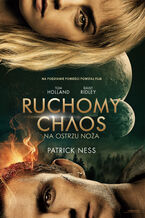 Okładka - Na ostrzu noża. Ruchomy Chaos - Patrick Ness
