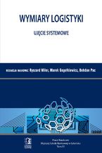 Okładka - Wymiary Logistyki - Ujęcie systemowe. Tom 51 - Ryszard Miler, Marek Gogołkiewicz, Bohdan Pac