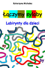 Okładka - Łączymy sylaby. Labirynty dla dzieci - Katarzyna Michalec