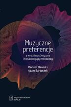 Okładka - Muzyczne preferencje a wrażliwość etyczna i światopoglądy młodzieży - Bartosz Danecki, Adam Bartoszek