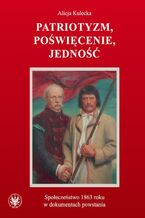 Okładka - Patriotyzm, poświęcenie, jedność - Alicja Kulecka