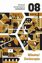 Okładka - Almanach antropologiczny. Communicare. Tom 8 - Anna Jaroszuk, Igor Piotrowski, Karolina Wróbel-Bardzik