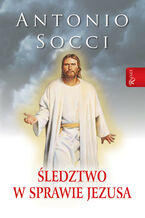Okładka - Śledztwo w sprawie Jezusa - Antonio Socci