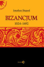 Okładka - Bizancjum 1024-1492 - Shepard Jonathan (red.)