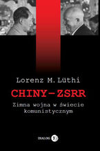Okładka - Chiny ZSRR Zimna wojna w świecie komunistycznym - Luthi Lorenz M.