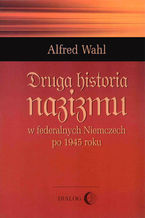 Okładka - Druga historia nazizmu - Wahl Alfred