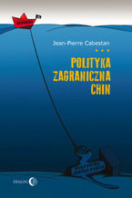 Okładka - Polityka zagraniczna Chin - Cabestan Jean-Pierre