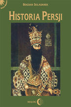 Okładka - Historia Persji Tom 3. Od Safawidów do II wojny światowej (XVI-poł. XX w.) - Składanek Bogdan