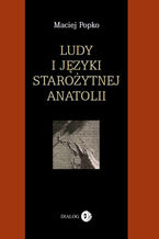 Okładka - Ludy i języki starożytnej Anatolii - Popko Maciej