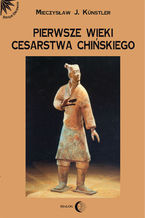 Okładka - Pierwsze wieki cesarstwa chińskiego - Kunstler Mieczysław Jerzy