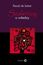 Okładka - Szaleńcy u władzy - Sutter Pascal