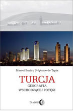 Okładka - Turcja Geografia wschodzącej potęgi - Bazin Marcel, de Tapia Stephane