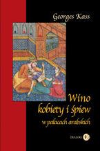 Okładka - Wino kobiety i śpiew w pałacach arabskich - Kass George