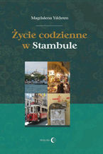 Okładka - Życie codzienne w Stambule - Yildirim Magdalena