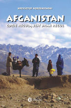 Okładka - Afganistan gdzie regułą jest brak reguł - Krzysztof Korzeniewski