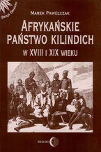 Okładka - Afrykańskie państwo Kilindich w XVIII i XIX wieku - Marek Pawełczak