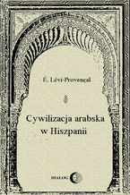 Okładka - Cywilizacja arabska w Hiszpanii - É. Lévi-Provençal