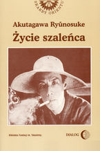 Okładka - Życie szaleńca i inne opowiadania - Ryunosuke Akutagawa