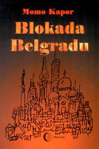Okładka - Blokada Belgradu - Momo Kapor