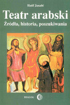 Okładka - Teatr arabski. Źródła, historia, poszukiwania - Hatif Janabi