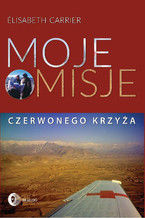 Okładka - Moje misje Czerwonego Krzyża - Elisabeth Carrier