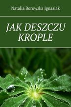 Okładka - Jak deszczu krople - Natalia Borowska Ignasiak