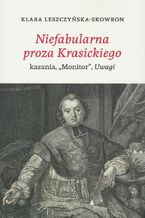 Okładka - Niefabularna proza Krasickiego - Klara Leszczyńska-Skowron