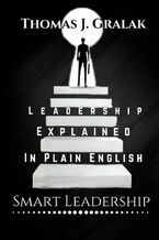 Okładka - Leadership Explained In Plain English - Thomas J. Gralak