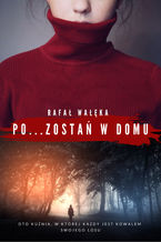 Okładka - Pozostań w domu - Rafał Wałęka
