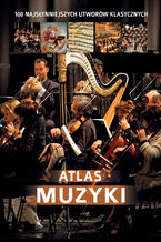 Okładka - Atlas muzyki. 100 najsłynniejszych utworów klasycznych - Oskar Łapeta