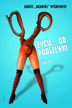 Okładka - Życie od podszewki. Tom 3 - Janusz „Krawiec” Wiśniewski